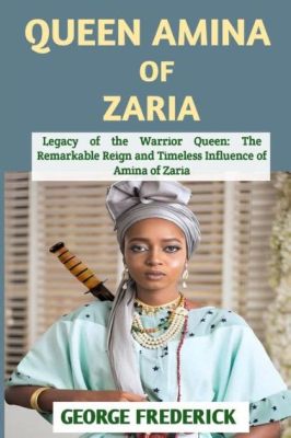 Queen Amina's Fierce Reign: A Story of Gender Bending Leadership and Supernatural Power!